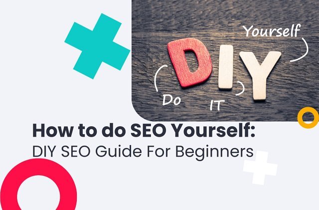 How to do SEO Yourself: DIY SEO Guide For Beginners